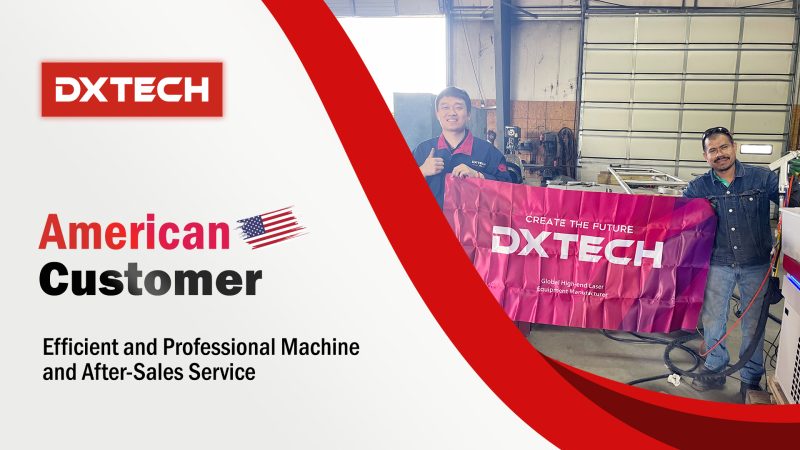 American Client Raves About DXTECH 2560W High Efficiency Fiber Laser Cutting Machine