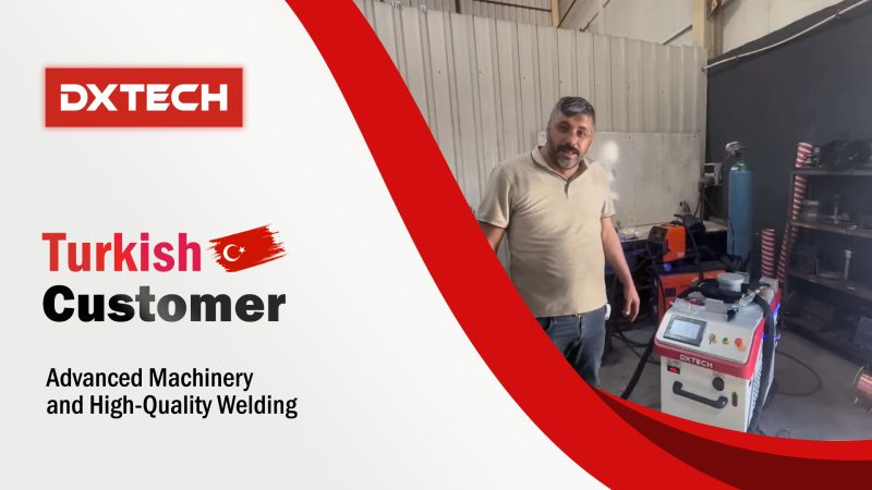 Turkish Customer Reviews DXTECH MCCW Metal Stainless Steel Fiber Laser Welding Machine