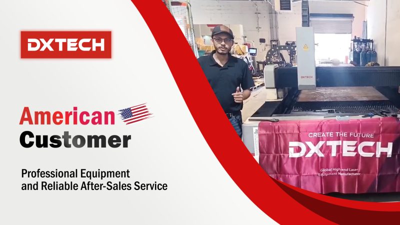 U.S. Customer Praises DXTECH 1530EP High Efficiency Metal CNC Fiber Laser Cutting Machine